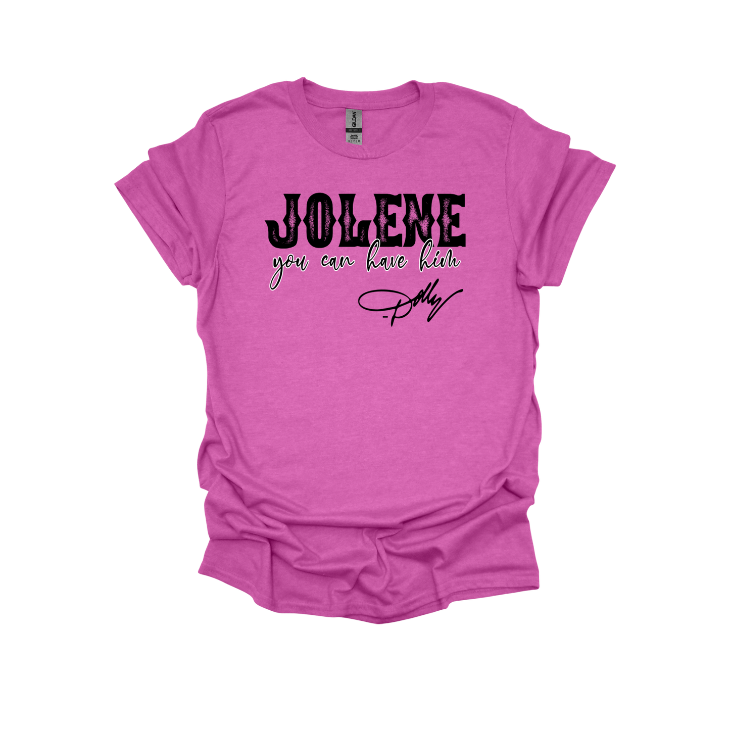 Jolene you can have him - Dolly Tshirt