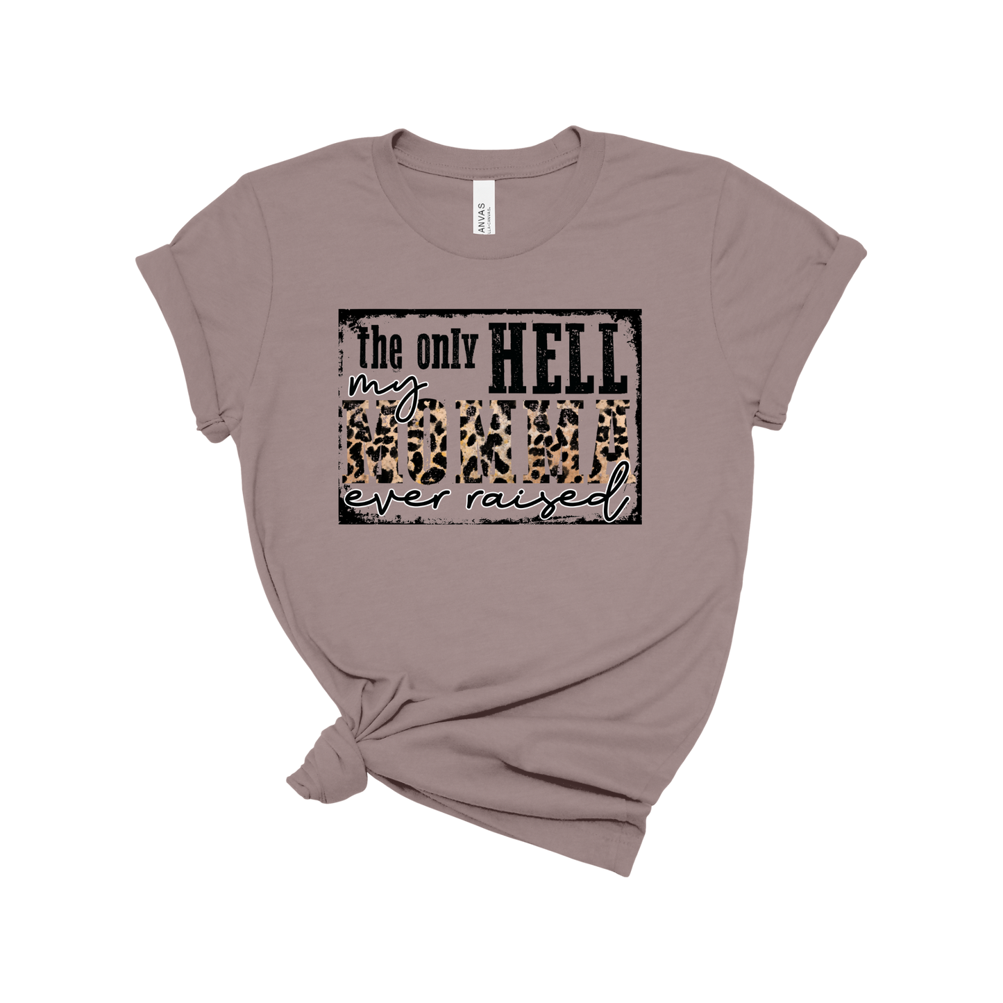 Only hell my momma raised T-shirt